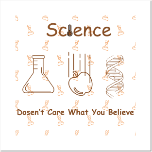 Science Doesn't Care What You Believe Posters and Art